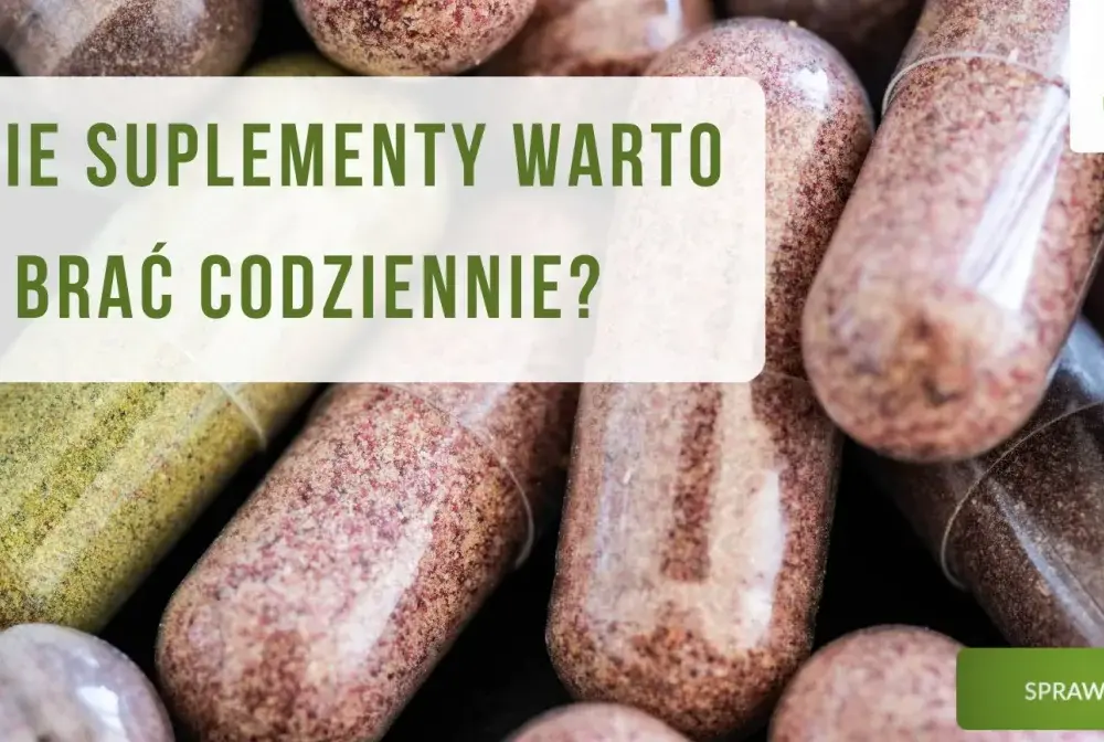 Jakie suplementy warto brać? Wybór bez przepłacania