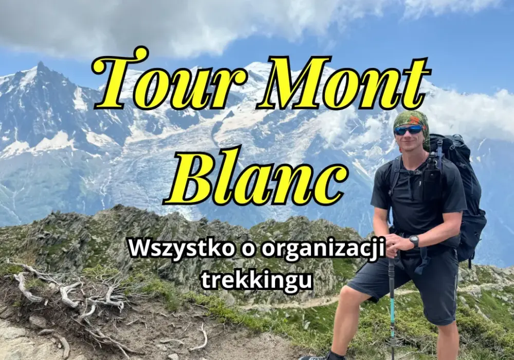 Tour du Mont Blanc - Plan, sprzęt, noclegi. Jak przejść TMB?