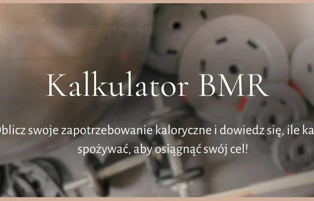Podstawowa przemiana materii - jak obliczyć BMR i użyć go w diecie