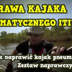 Jak naprawić kajak krok po kroku – uniknij kosztownych błędów i przedłuż jego żywotność