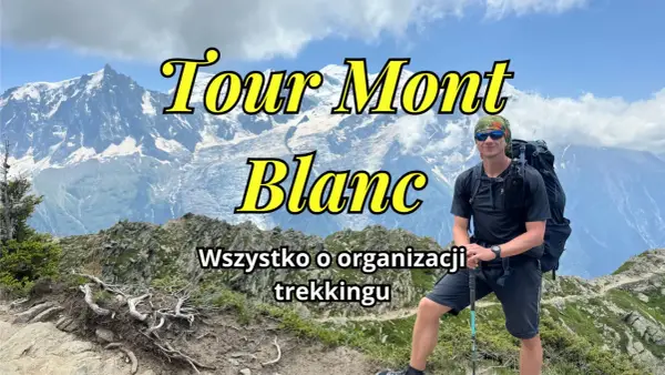 Tour du Mont Blanc - Plan, sprzęt, noclegi. Jak przejść TMB?